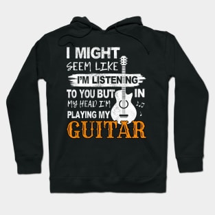 Guitar player thinks only of his guitar Guitarist gift Hoodie